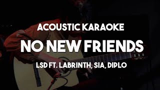[Karaoke] LSD - No New Friends ft. Labrinth Sia Diplo (Acoustic Guitar Version with Lyrics)