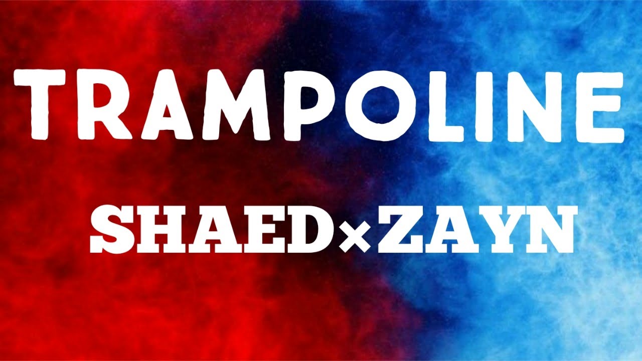 SHAED×ZAYN Trampoline (Lyrics) YouTube