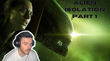 Alien: Isolation - Isolate your aliens (First Playthrough) Part 1