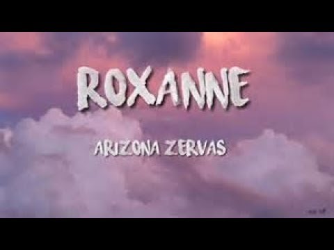 (10k-special!)-arizona-zervas---roxanne-(clean-lyrics---1-hour)