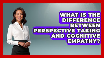 What Is The Difference Between Perspective Taking And Cognitive Empathy? - Answers About Autism