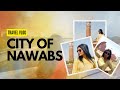 Travel vlog the city of nawabs  see from my eyes 