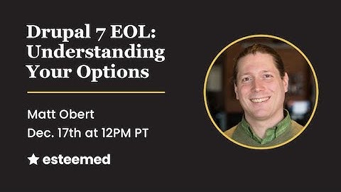 Drupal 7 End of Life: An Overview of Your Options