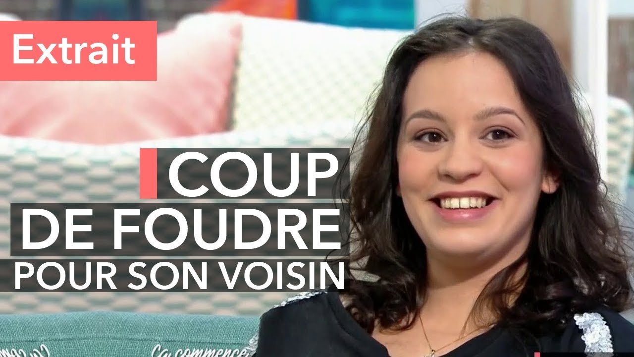Coup de foudre : elle tombe amoureuse de son voisin ! - Ça commence aujourd'hui