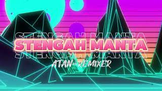 Atan Remixer - STENGAH MANTA - (VIDEO MUSIC AUDIO)