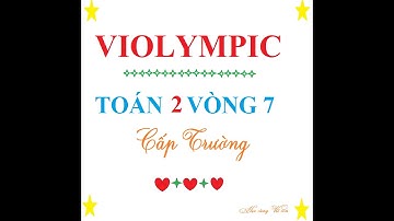 violympic | violympic toán lớp 2 vòng 7 cấp trường năm 2022 Học cùng Vịt con