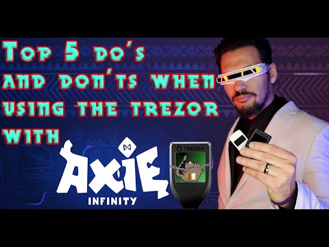 Top 5 Do's & Don'ts when using your Trezor wallet with Axie Infinity!