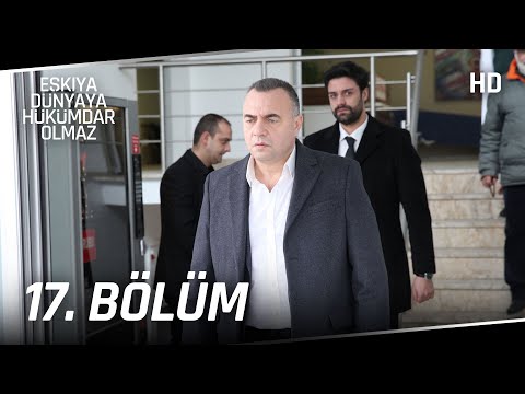 Eşkıya Dünyaya Hükümdar Olmaz 17. Bölüm | HD İZLE