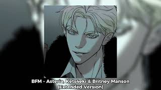 Asteria & Kets4eki - BFM (W/ Britney Manson) (Extended Version)