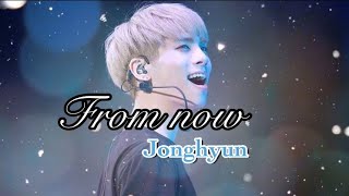 Jonghyun From Now Fmv