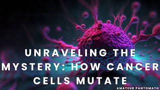 Unraveling the Mystery: How Cancer Cells Mutate | Documentary | Science #facts