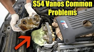 S54 Vanos Symptoms/Common Issues/Prevention/Repair