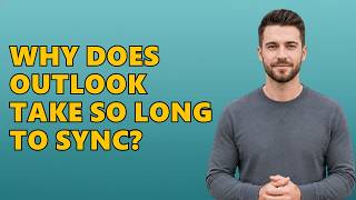 Why Does Outlook Take So Long To Sync