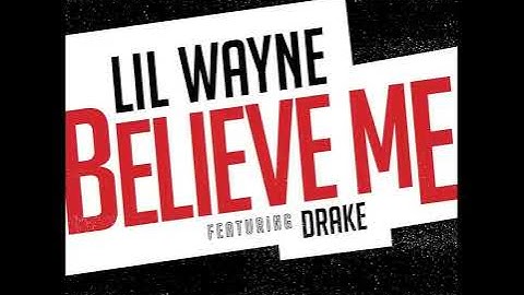 Lil Wayne Ft Drake - Believe Me