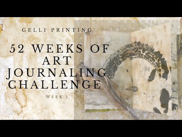 Gelli Printing ~ 52 Week Art Journaling Challenge ~ Week 1 The