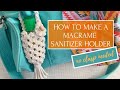How To Make A Sanitizer Holder (No Clasp Needed) | Macrame Tutorial for Beginners