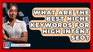 What Are The Best Niche Keywords For High Intent SEO? - SearchEnginesHub.com
