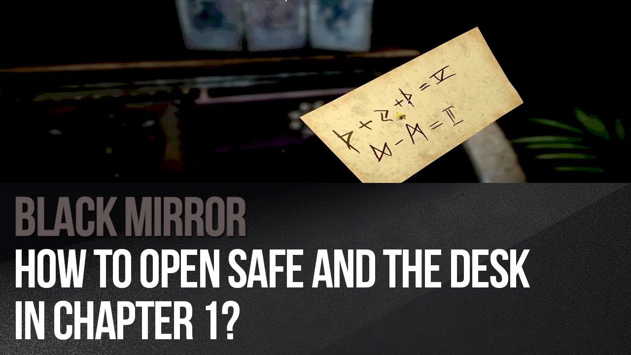 Black Mirror Chapter 1 Black Mirror - How to open safe and the desk in Chapter 1? - YouTube