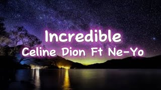 *Incredible-Celine Dion Ft Ne-Yo (Lyrics)*