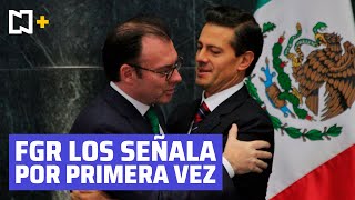 La FGR señala por primera vez los nombres de Peña Nieto y Videgaray en la trama del caso Odebrecht.