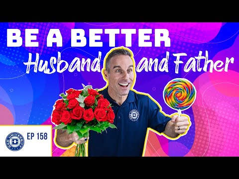 How to Be a Better Husband and Father – 7 Powerful Tips | Dad University