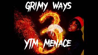 YTM Menace - Grimy Ways ( Official Audio )