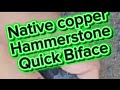 Quick grey obsidian biface, native copper hammerstone