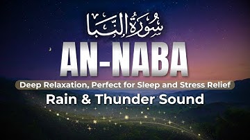 Heal your Soul - Surah An-Naba (the tidings) سورة النبأ | Rain & Thunder Sound