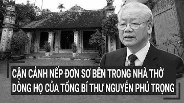Cận cảnh nếp đơn sơ bên trong nhà thờ dòng họ của Tổng Bí thư Nguyễn Phú Trọng