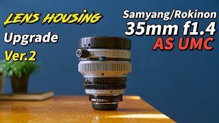 Lens Housing Upgrade (Additional New version)_Samyang(Rokinon) 35mm f1.4 AS UMC for EF mount