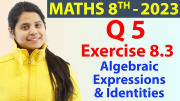 Q 5 - Ex 8.3 - Algebraic Expressions and Identities - Maths Class 8th - Ch 8, New Syllabus CBSE 2023