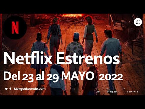 Netflix Estrenos del 23 al 29 de Mayo 2022