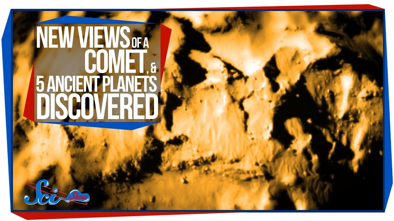 New Views of a Comet, and 5 Ancient Planets Discovered
