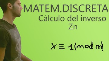 Matemáticas Discretas - Cálculo del inverso en Zn