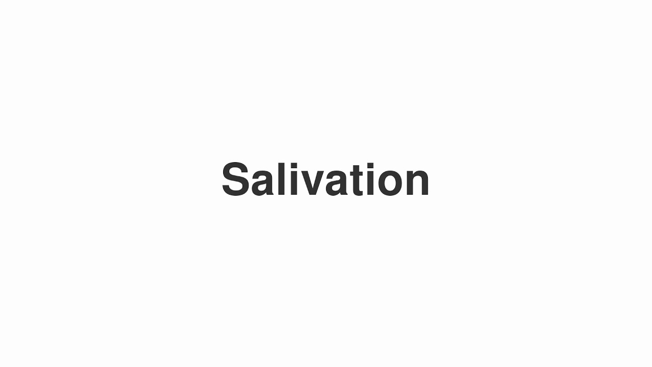 How to Pronounce "Salivation"