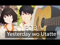 Yesterday wo Utatte ED 3/ Ending 3 ( イエスタデイをうたって) by RC Succession (Guitar Fingerstyle)