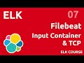 Inputs container and TCP with filebeat - # ELK 07