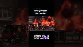 Riscul profesiei de pompier