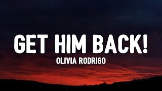 Video thumbnail of "Olivia Rodrigo - get him back! (Lyrics) | I wanna key his car, I wanna make him lunch [Tiktok Song]"