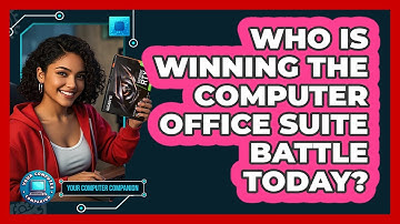 Who Is Winning The Computer Office Suite Battle Today? - Your Computer Companion