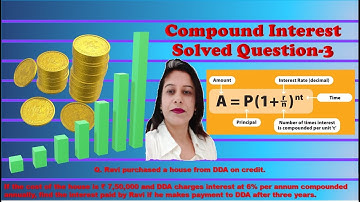 Compound Interest- SQ3-Ravi purchased house from DDA on credit for ₹ 750000-6%p.a.for 3 yrs-DAV Math