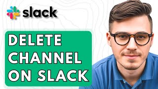 How To Delete Channel On Slack [2026 Guide]