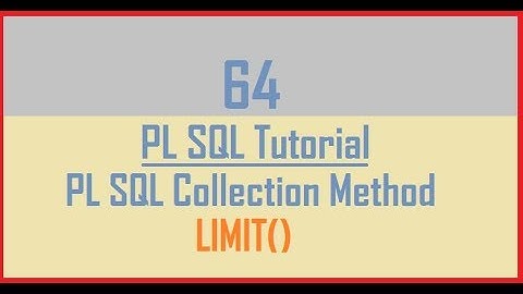 Tutorial 64 : PL SQL Collection Method || LIMIT()