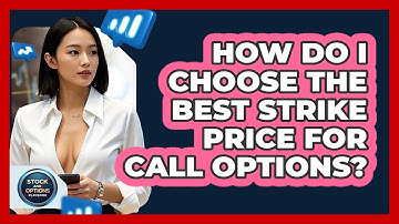 How Do I Choose The Best Strike Price For Call Options? - Stock and Options Playbook