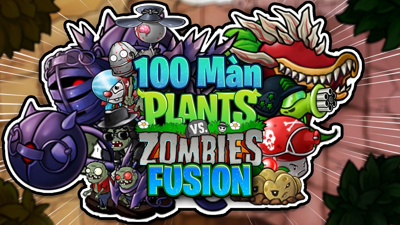 100 Màn trong Plant vs Zombies Fusion