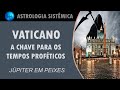 VATICANO - A CHAVE PARA OS TEMPOS PROFÉTICOS