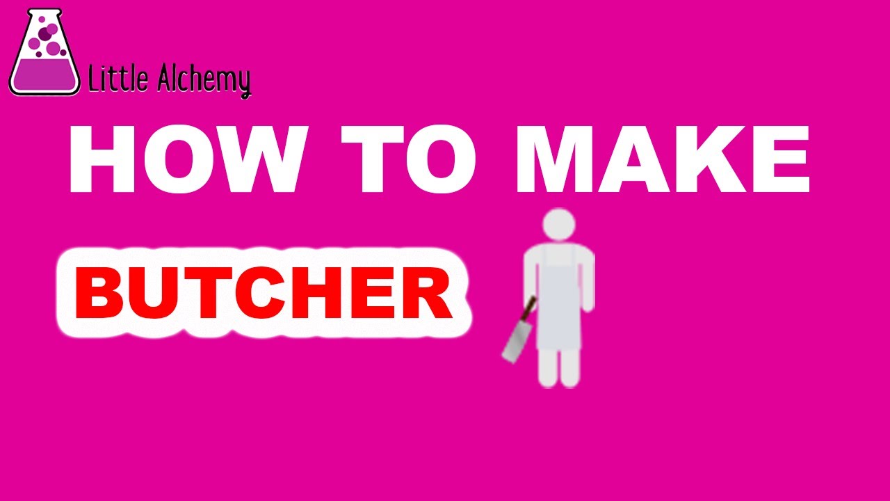 How to Make Butcher in Little Alchemy? | Step by Step Guide! - YouTube