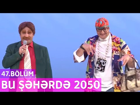 Bu Şəhərdə 2050 - 47.Bölüm (Samiraldo, Mətanət Əsədova, Bayram Nurlu)