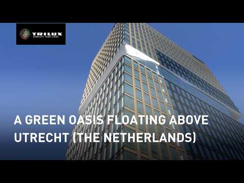 Green Oasis in Utrecht’s Skyline | TRILUX