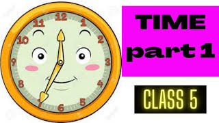 TIME (REVISION) CLASS 5 MATHS, 12 HOUR CLOCK SYSTEM TO 24 HOUR CLOCK SYTEM